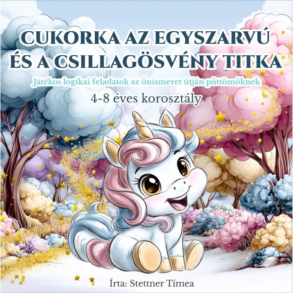 Cukorka az Egyszarvú és a Csillagösvény Titka Gyerek Könyv Cukorka az Egyszarvú és a Csillagösvény Titka Gyerek Könyv